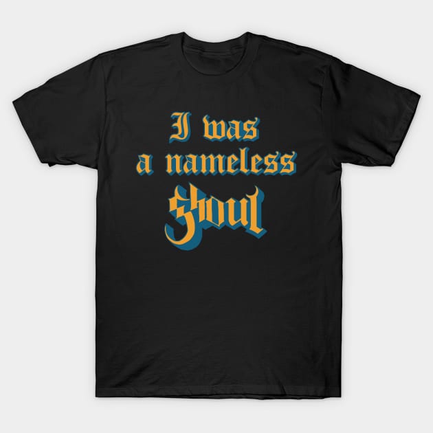 I Was Nameless Ghoul T-Shirt by drewbacca